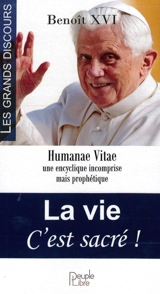 La vie c'est sacré ! : Humanae vitae : une encyclique incomprise mais prophétique - Benoît 16