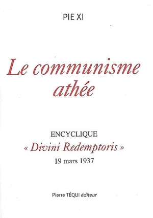 Le communisme athée : encyclique Divini redemptoris, 19 mars 1937 - Pie 11