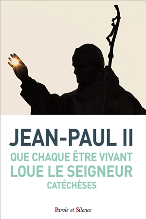 Que chaque être vivant loue le Seigneur : catéchèses du 9 janvier au 12 décembre 2002 - Jean-Paul 2