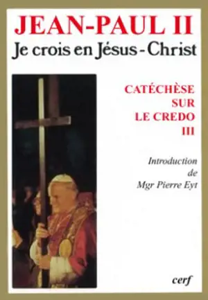 Catéchèse sur le Credo. Vol. 3 - Jean-Paul 2