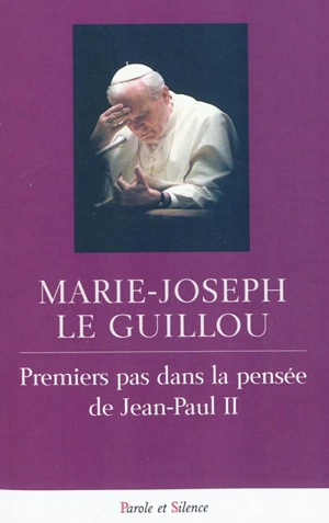 Premiers pas dans la pensée de Jean-Paul II - Marie-Joseph Le Guillou