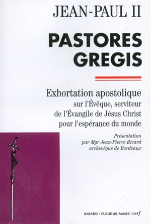 Pastores gregis : exhortation apostolique sur l'évèque, serviteur de l'Evangile de Jésus-Christ pour l'espérance du monde - Jean-Paul 2
