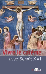 Vivre le carême avec Benoît XVI - Benoît 16