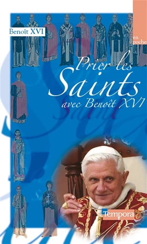 Prier les saints avec Benoît XVI - Benoît 16