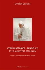 Joseph Ratzinger : Benoît XVI et le ministère pétrinien - Christian Gouyaud