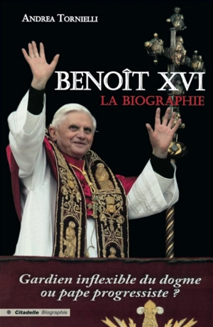 Benoît XVI : la biographie - Andrea Tornielli