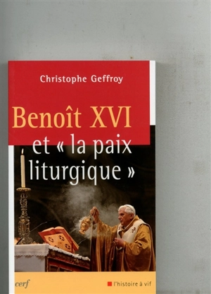 Benoît XVI et la paix liturgique - Christophe Geffroy