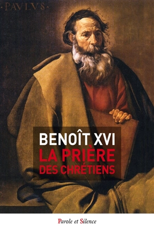 La prière des chrétiens - Benoît 16