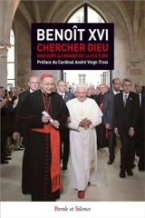 Chercher Dieu : Benoît XVI au monde de la culture - Benoît 16
