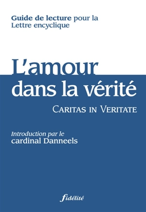 Guide de lecture pour la lettre encyclique L'amour dans la vérité (Caritas in veritate) - Jean-Marie Faux