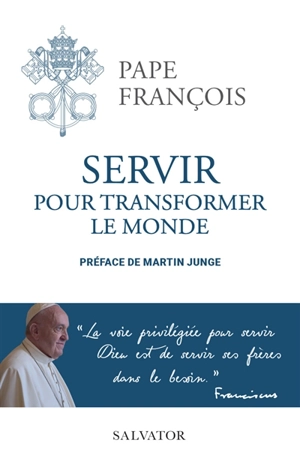 Servir pour transformer le monde - François