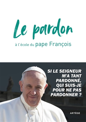 Le pardon à l'école du pape François - François