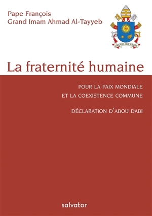 La fraternité humaine pour la paix mondiale et la coexistence commune : déclaration d'Abou Dabi - François
