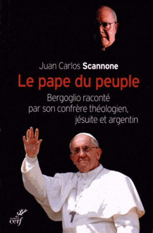 Le pape du peuple : Bergoglio raconté par son confrère théologien, jésuite et argentin - Juan Carlos Scannone
