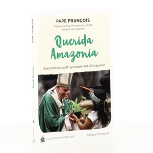 Querida Amazonia : exhortation post-synodale du Saint-Père François au peuple de Dieu et à toutes les personnes de bonne volonté - François