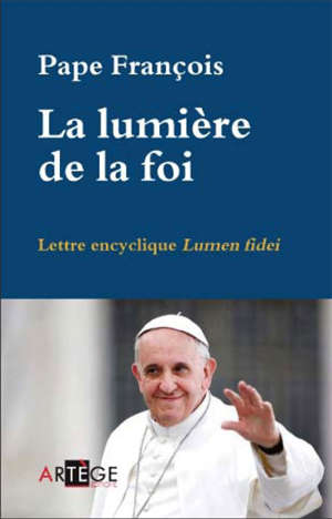 Lumen Fidei - Lettre encyclique : Lumière de la foi - pape François