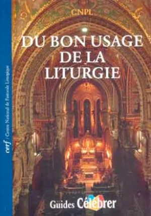 Du bon usage de la liturgie - Service national de la pastorale liturgique et sacramentelle (France)