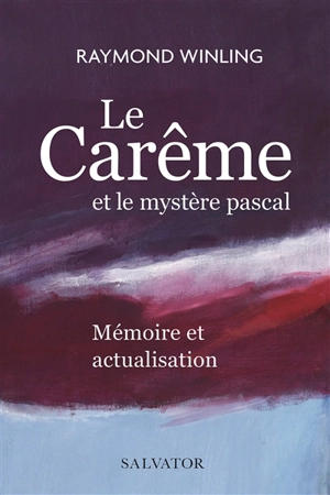 Le carême et le mystère pascal : mémoire et actualisation - Raymond Winling