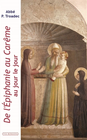 De l'Epiphanie au carême : au jour le jour : lectures et méditations quotidiennes pour prier seul ou en famille - Patrick Troadec