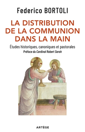 La distribution de la communion dans la main : études historiques, canoniques et pastorales - Federico Bortoli