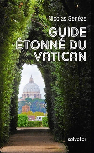 Guide étonné du Vatican - Nicolas Senèze