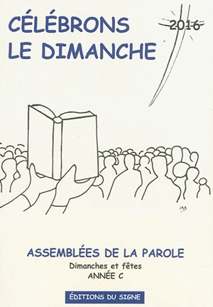 Célébrons le dimanche 2016 : assemblées de la parole : dimanches et fêtes, année C - Michèle Clavier