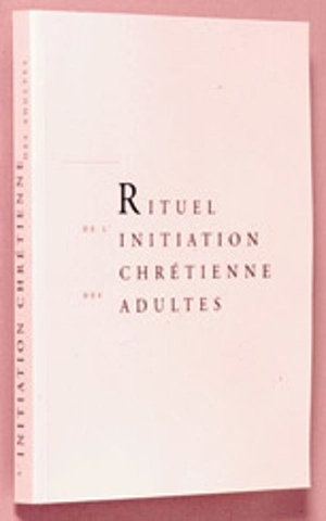 Rituel de l'initiation chrétienne des adultes : livre de travail