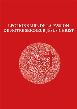 Lectionnaire de la Passion de Notre Seigneur Jésus Christ