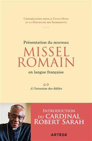 Présentation du nouveau missel romain en langue française : à l'intention des fidèles - Eglise catholique. Congrégation pour le culte divin et la discipline des sacrements