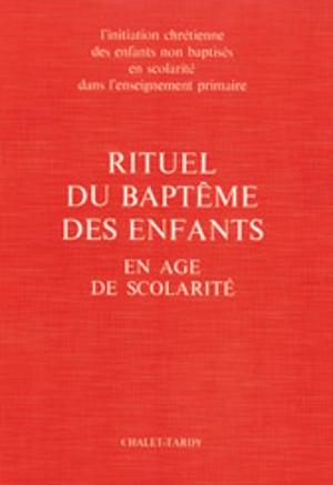 Rituel du baptême des enfants en âge de scolarité : livre célébrant