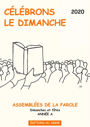 Célébrons le dimanche 2020 : assemblées de la parole : dimanches et fêtes, année A