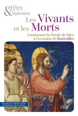 Les vivants et les morts : commenter la Parole de Dieu à l'occasion de funérailles : nouvelle traduction liturgique de la Bible - Gilles-Hervé Masson