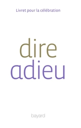 Dire adieu : livret pour la célébration - Michel Wackenheim