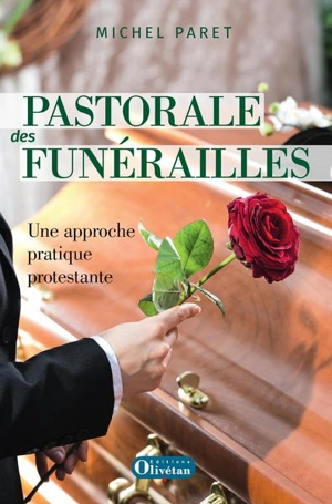 Pastorale des funérailles : une approche pratique protestante - Michel Paret