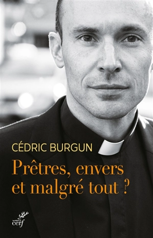 Prêtres, envers et malgré tout ? - Cédric Burgun