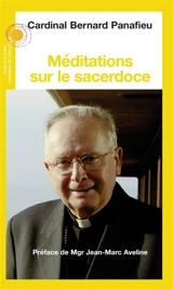 Méditations sur le sacerdoce - Bernard Panafieu