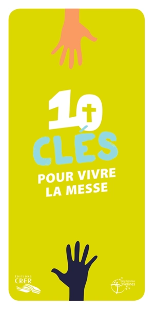 10 clés pour vivre la messe - Eglise catholique. Diocèse (Versailles)