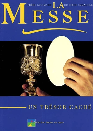 La messe, un trésor caché - Luc-Marie du Coeur immaculé