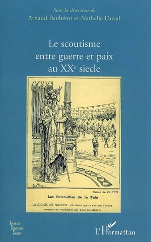 Le scoutisme entre guerre et paix au XXe siècle