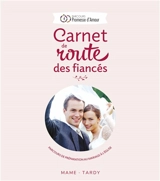 Carnet de route des fiancés : parcours de préparation au mariage à l'Eglise - Jean Villeminot
