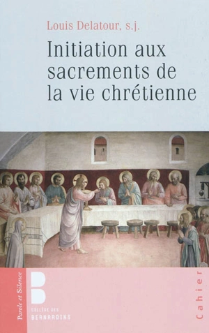 Initiation aux sacrements de la vie chrétienne - Louis Delatour