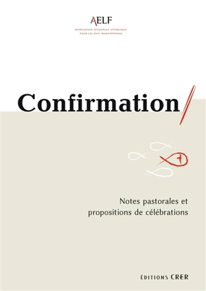 Confirmation : notes pastorales et propositions de célébrations - Commission internationale francophone pour les traductions et la liturgie