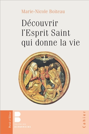 Découvrir l'Esprit saint qui donne la vie - Marie-Nicole Boiteau