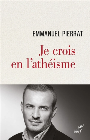 Je crois en l'athéisme - Emmanuel Pierrat