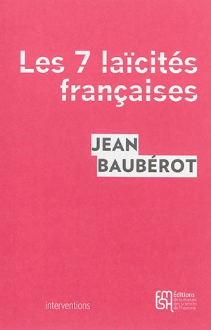 Les sept laïcités françaises : le modèle français de laïcité n'existe pas - Jean Baubérot