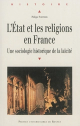 L'Etat et les religions en France : une sociologie historique de la laïcité - Philippe Portier