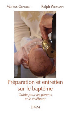 Préparation et entretien sur le baptême : guide pour les parents e... - Markus Graulich