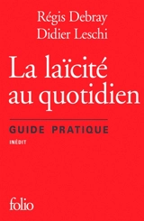 La laïcité au quotidien : guide pratique - Régis Debray