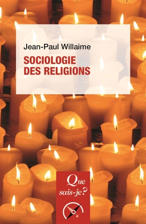 Sociologie des religions - Jean-Paul Willaime