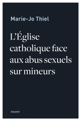 L'Eglise catholique face aux abus sexuels sur mineurs - Marie-Jo Thiel
